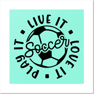 Live It Love It Play It Soccer Cute Funny Posters and Art